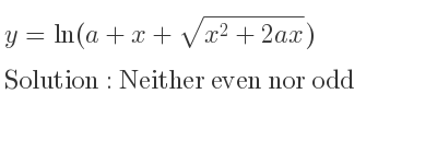 The y=ln(a+x+sqrt(x^2+2ax)) is Neither even nor odd